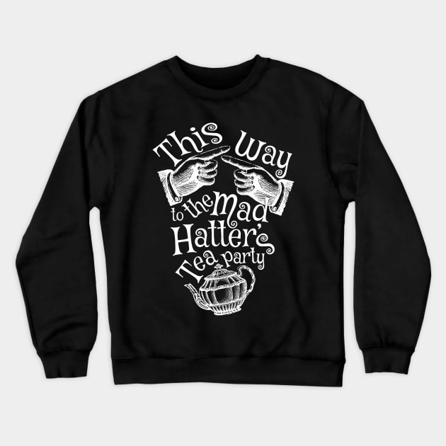 Mad Hatter Tea Party - White Crewneck Sweatshirt by Affiliate_onga